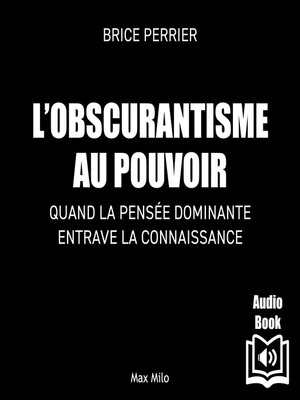 cover image of L'obscurantisme au pouvoir. Quand la pensée dominante entrave la connaissance